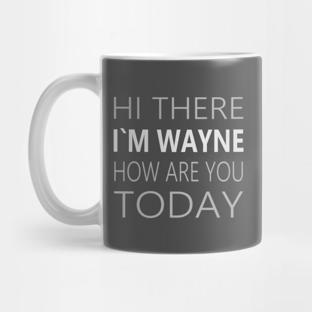 Hi there I`m Wayne How Are You Today Deaf Party Tee by FlyingWhale369